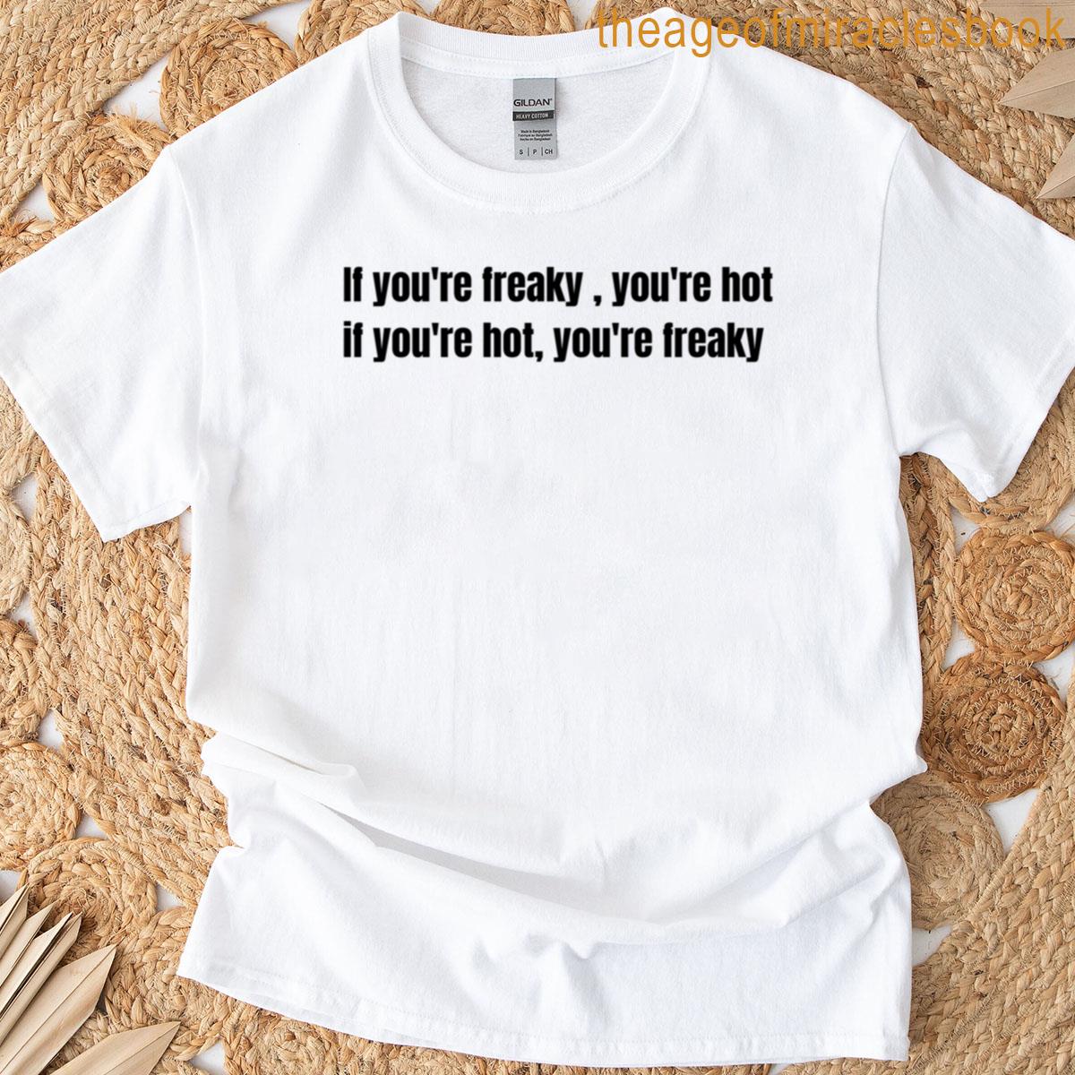 Freaky And Hot T-shirt