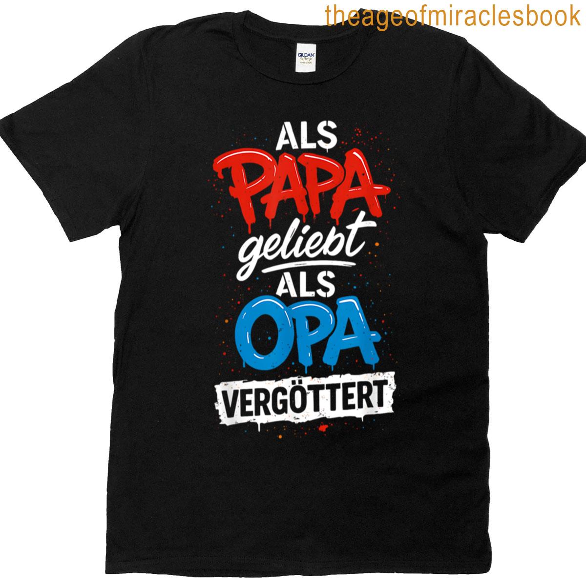 Grandpa Fathers Day Loved As Dad Idolized As Grandpa Funny Grandpa – Grandpa Fathers Day Grandpa Say T-shirt