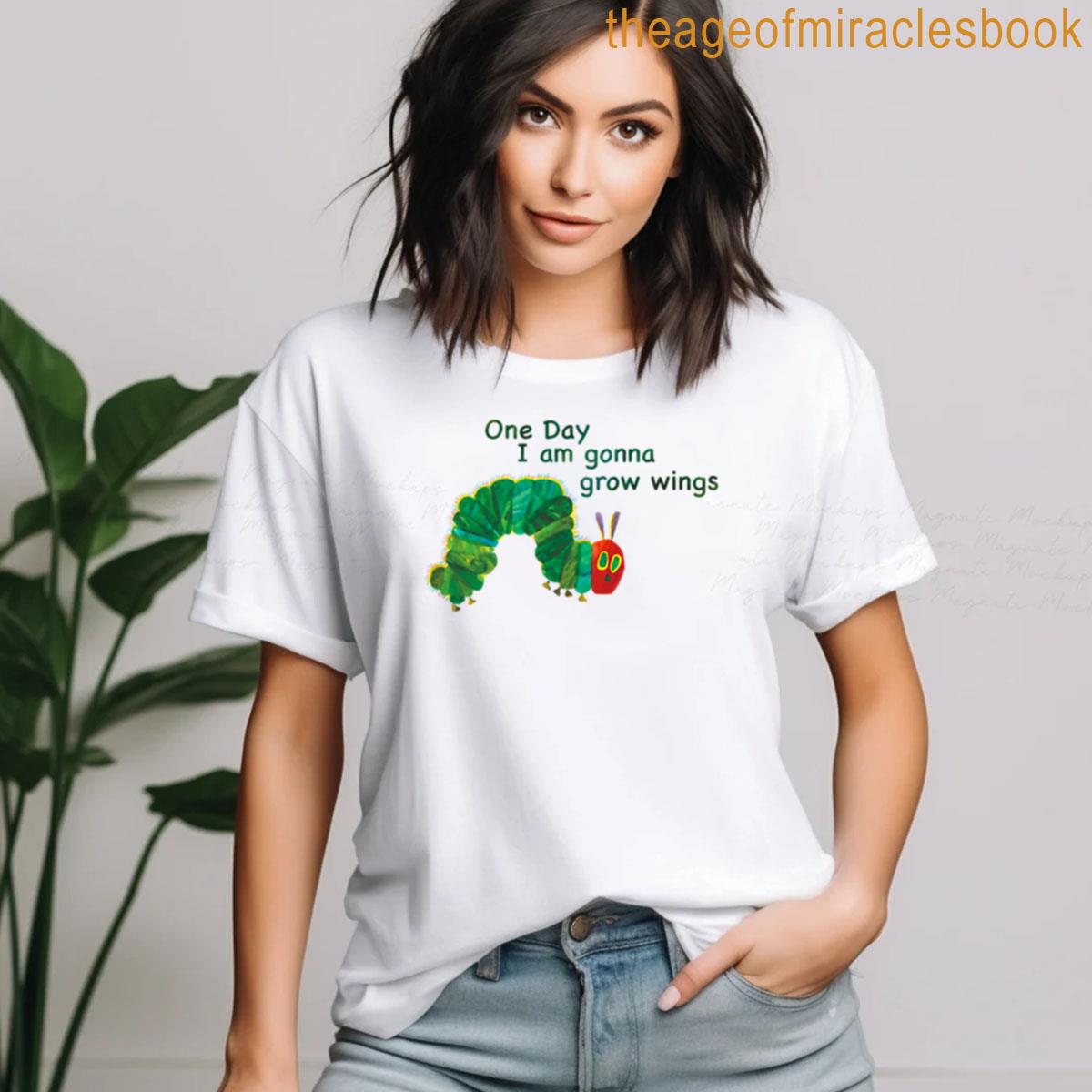 Very Hungry Caterpillar- One Day I Am Gonna Grow Wings T-shirt