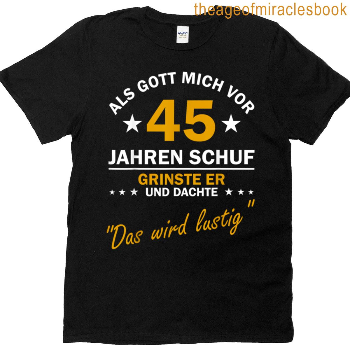 45th Birthday When God Created Me Funny Saying – 45th Birthday When God Created Me Saying T-shirt
