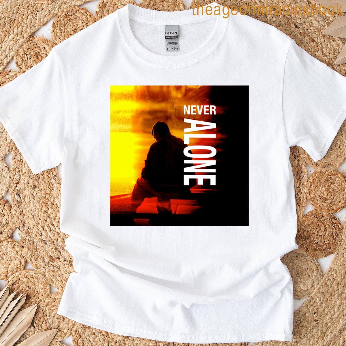 Never Alone Inspirationalmotivational Affirmation On Photo T-shirt