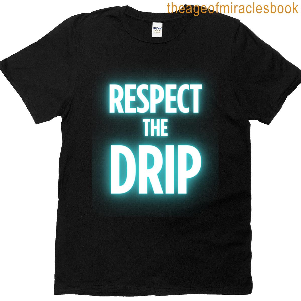 Respect The Drip T-shirt
