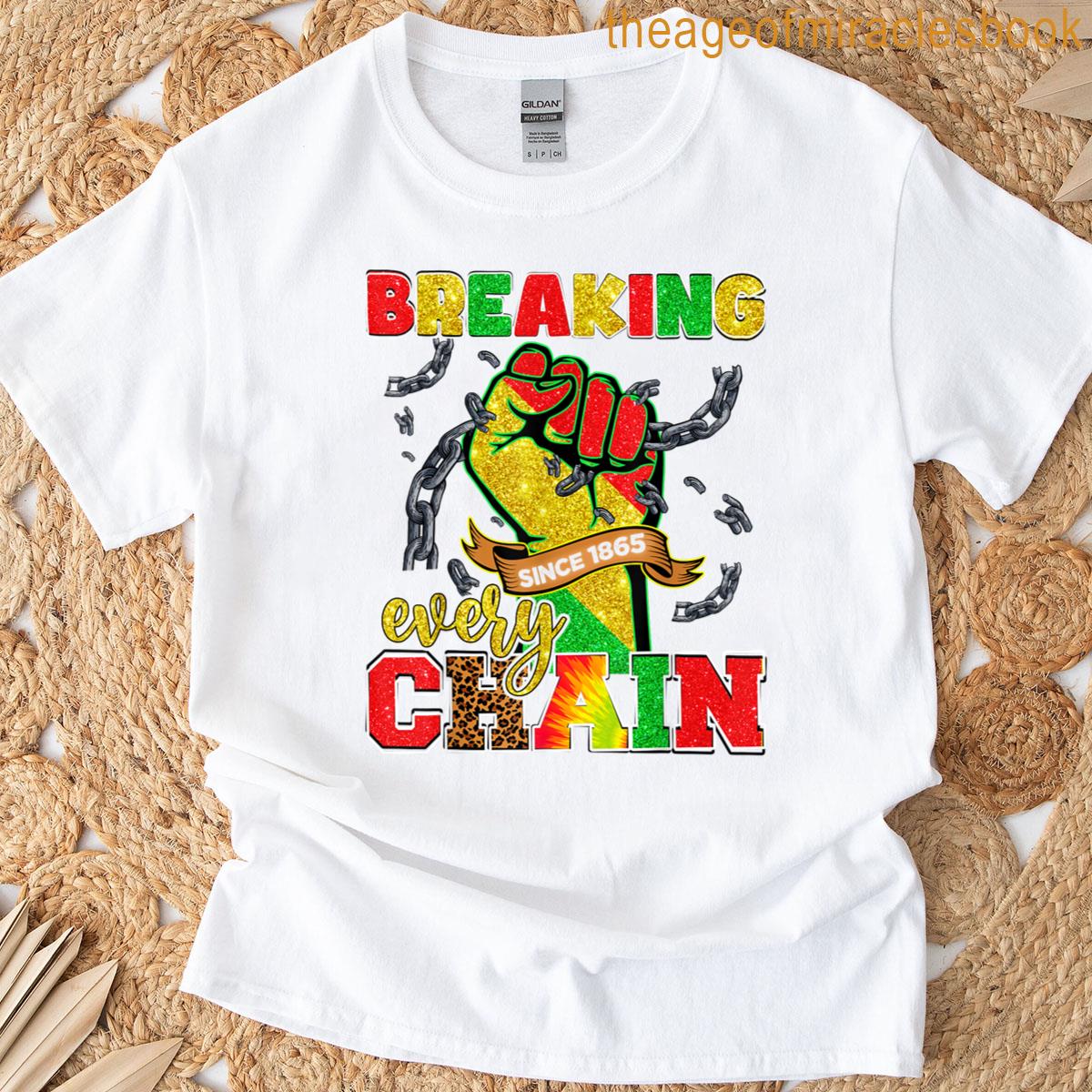 Breaking Every Chain Since 1865 Freedom Day Juneteenth Women T-shirt