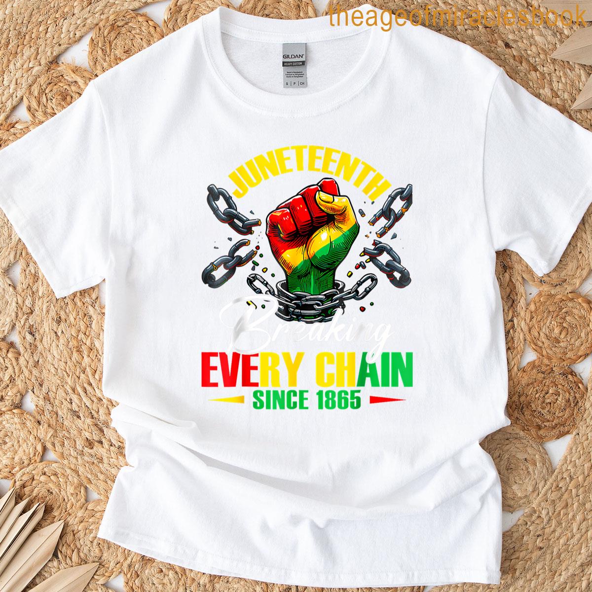 Breaking Every Chain Since 1865 Women Men Juneteenth Freedom T-shirt