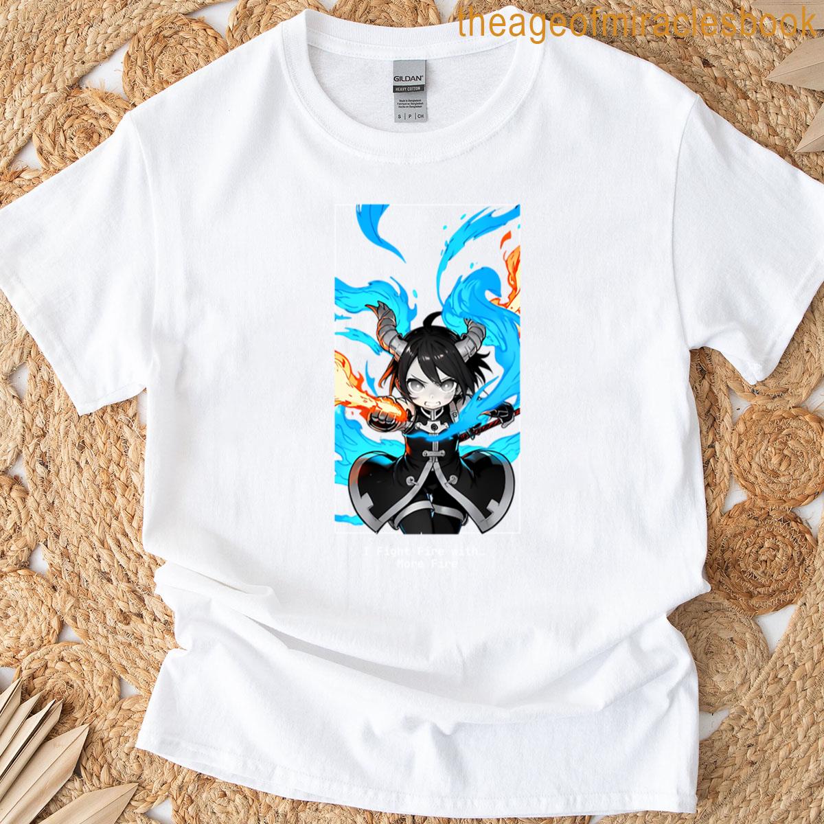 I Fight Fire With More Fire Anime Fire Force Inspired T-shirt
