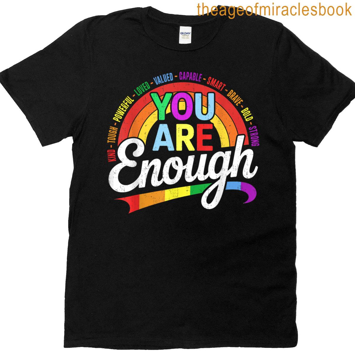 Motivational Rainbow Saying You Are Enough Today Lgbtq Pride T-shirt