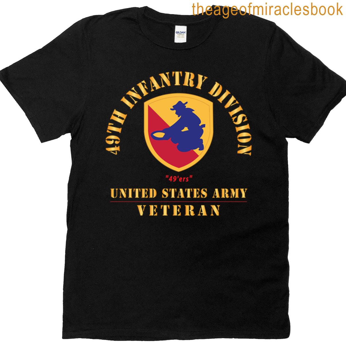Army – Ssi – 49th Infantry Division 1947-1968 – 49ers – Us Army Veteran X 300 T-shirt