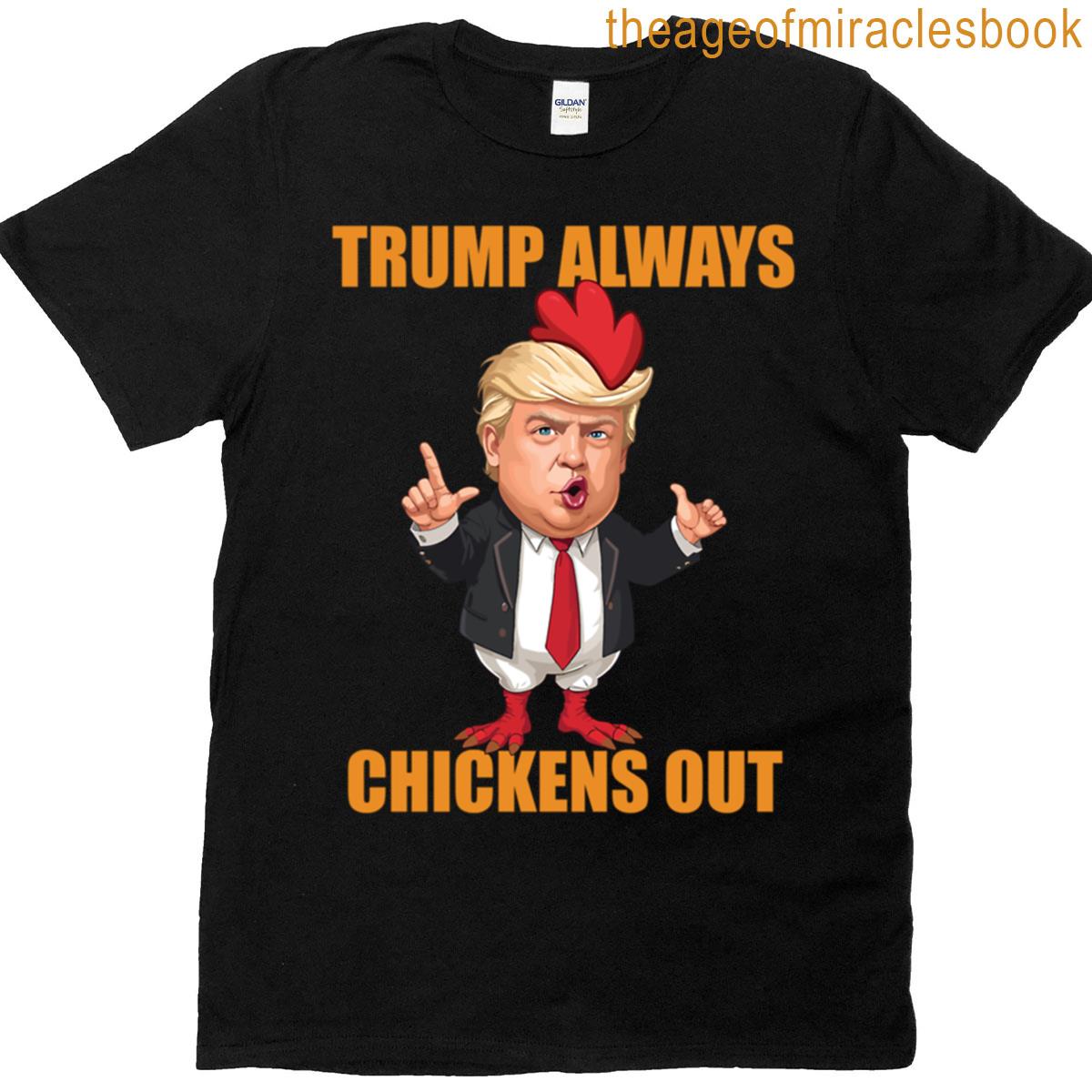 Anti Trump Always Chickens Out Taco Funny Trump Chicken Taco Political T-shirt