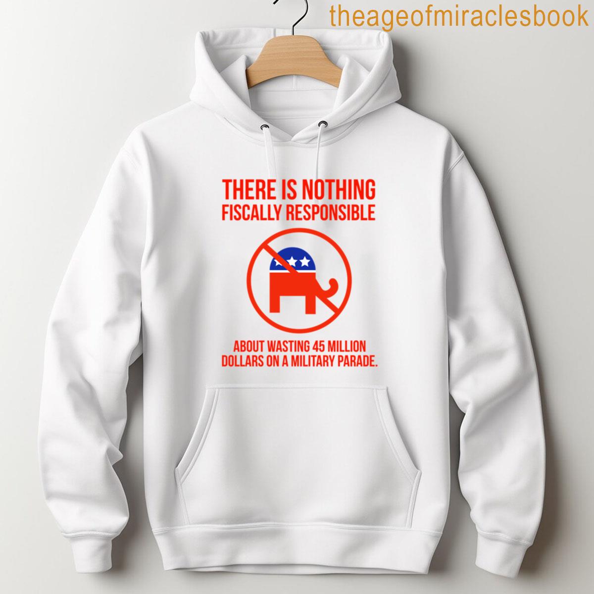Alternative view of Wasting 45 Million On A Military Parade Is Not Fiscal Responsibility T-shirt