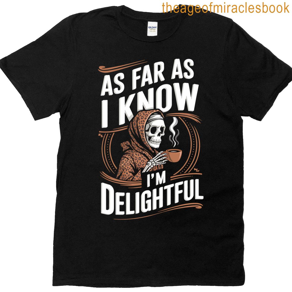 As Far As I Know Im Delightful Funny Skeleton Mom Saying T-shirt