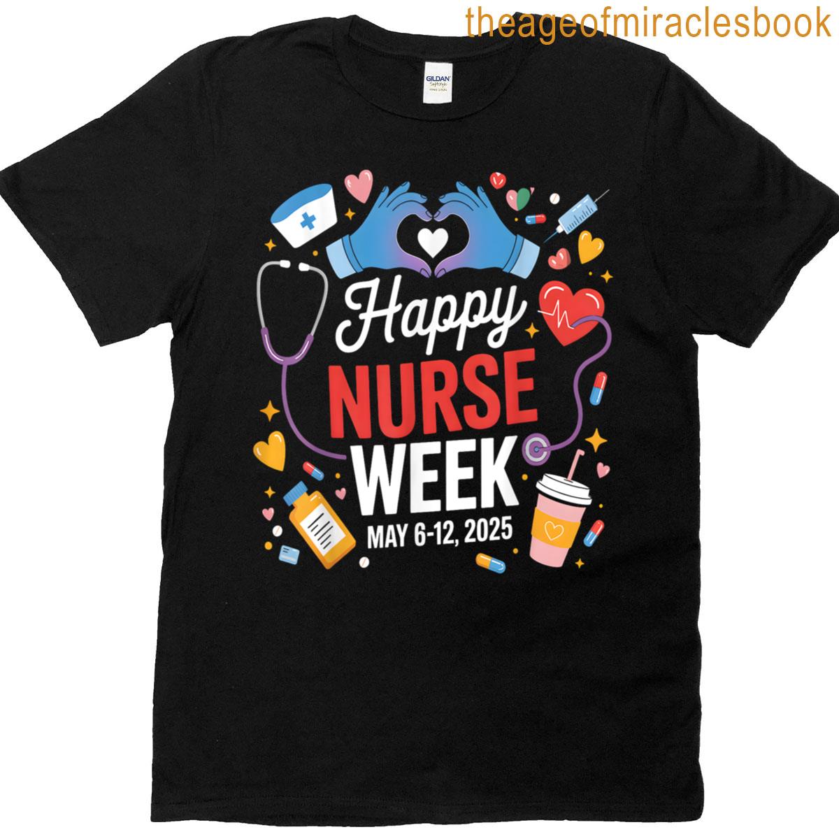Nurse Appreciation Week - Happy National Nurses Week 2025 T-shirt