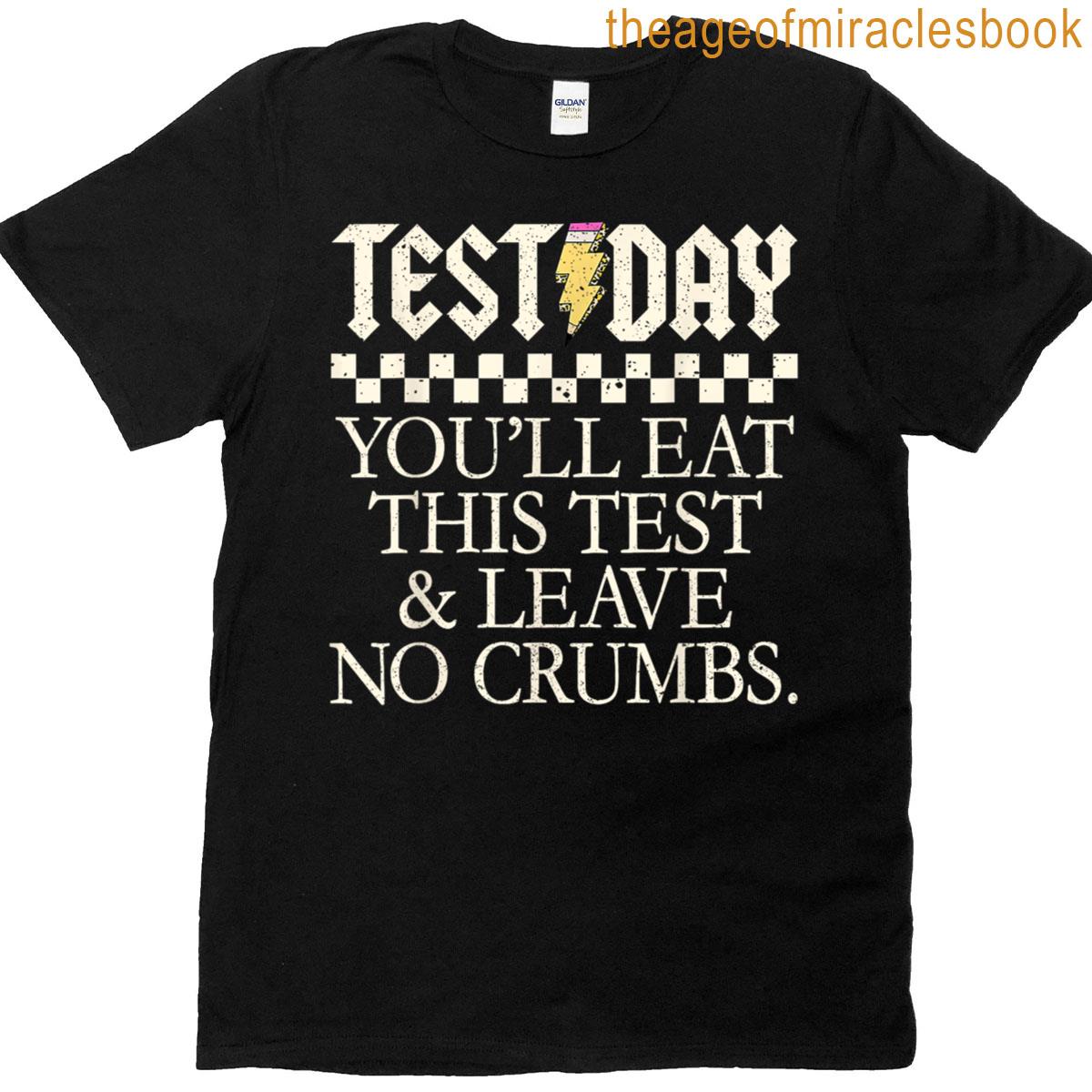Youll Eat This Test And Leave No Crumbs Test Day Teachers T-shirt