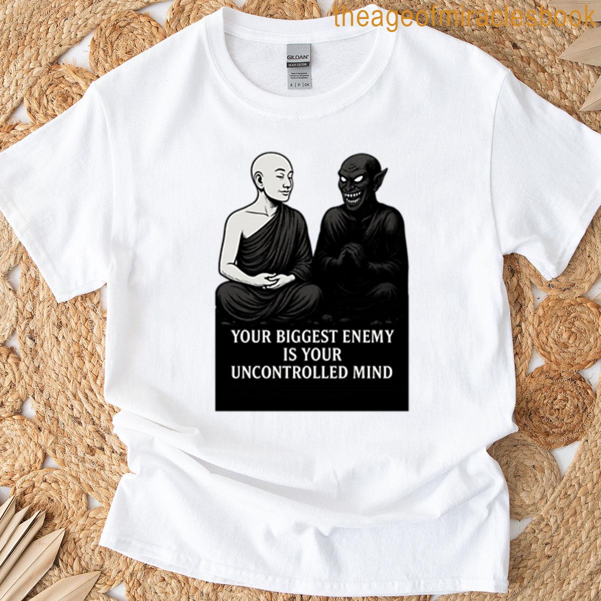 Your Biggest Enemy Is Your Uncontrolled Mind Motivational Quote T-shirt
