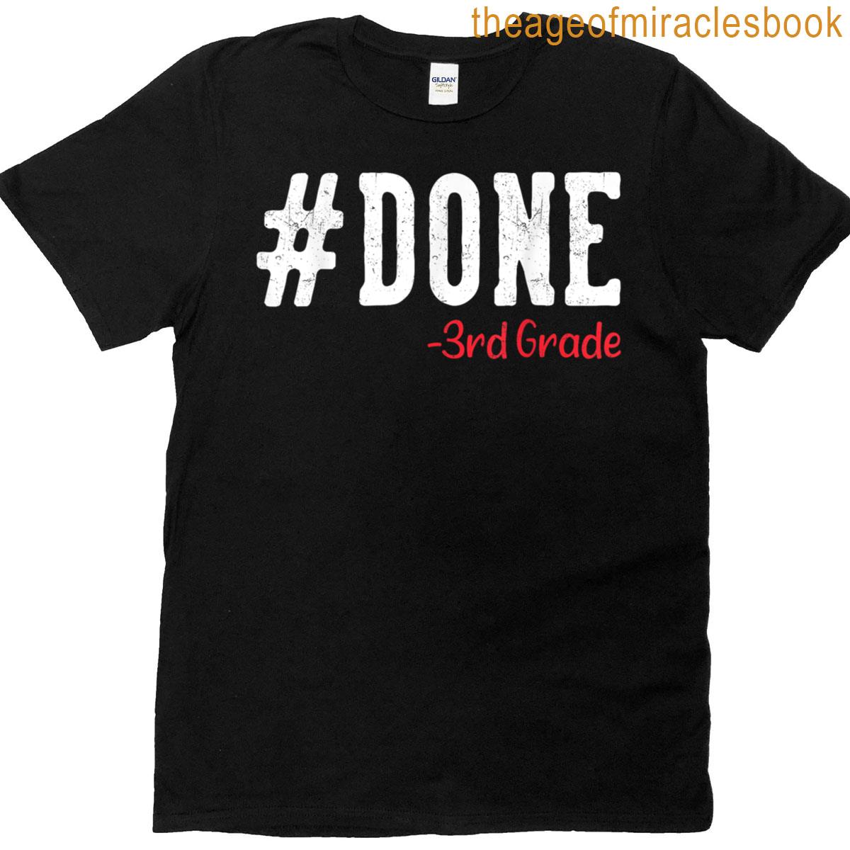 Done 3rd Grade Graduation Gifts Third Grade 3rd Graders T-shirt