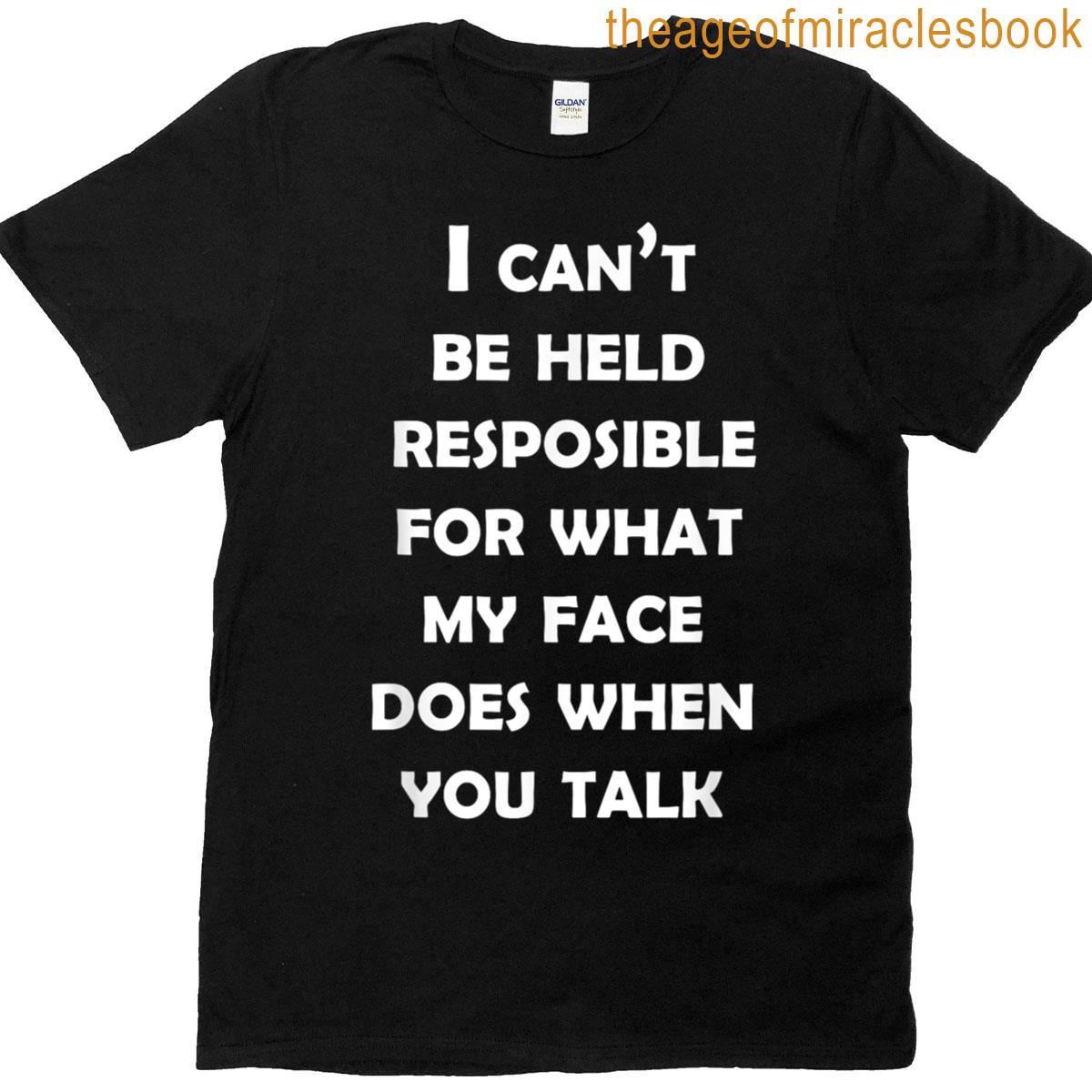 I Cant Be Held Responsible Funny Saying Sarcastic Tee T-shirt
