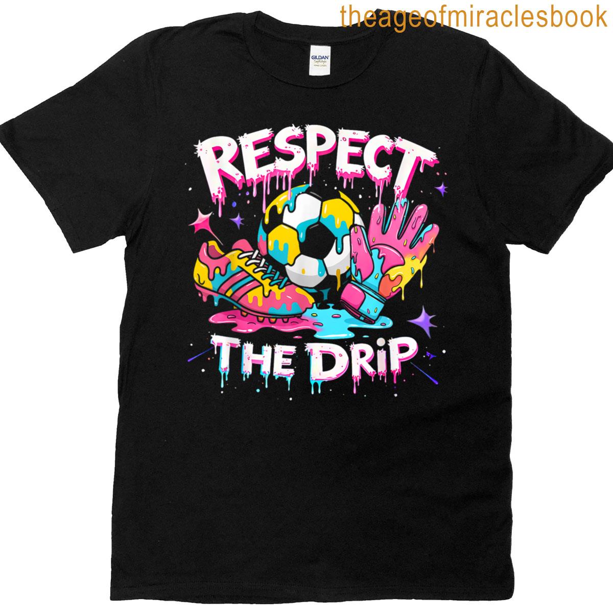 Respect The Drip Soccer Ice Cream Dripping With Sprinkles T-shirt