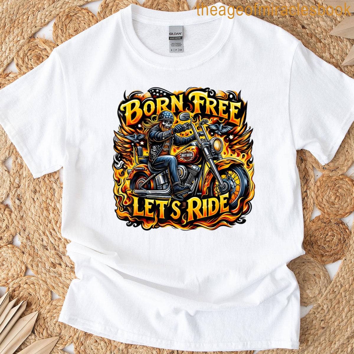 Born Free Lets Ride Motorcycle Funny Motorcycle Biker T-shirt