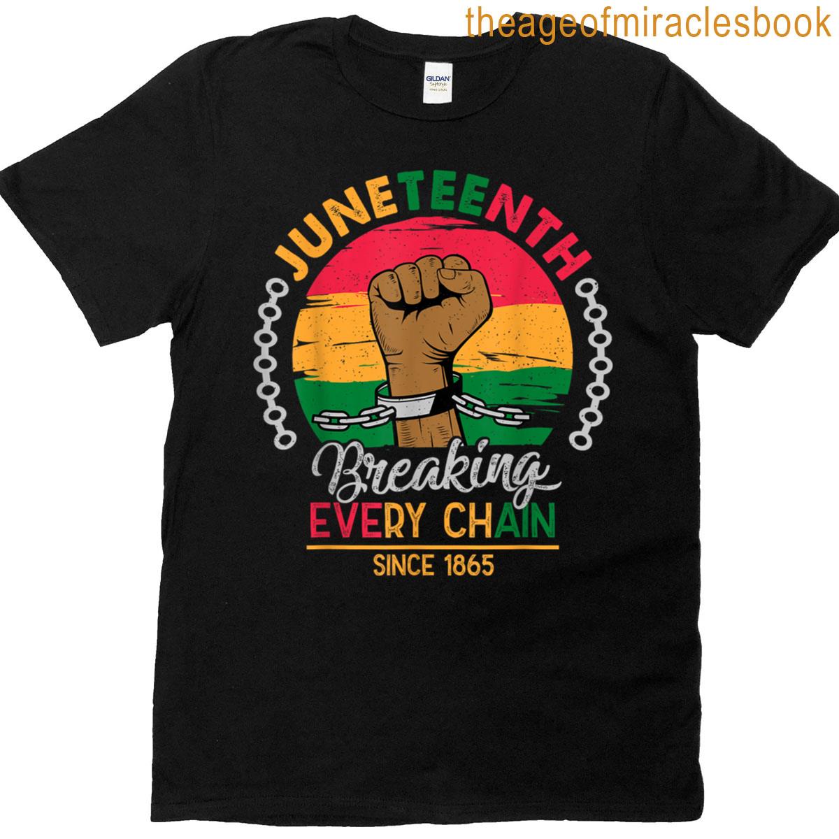Breaking Every Chain Since 1865 Women Men Juneteenth Freedom T-shirt