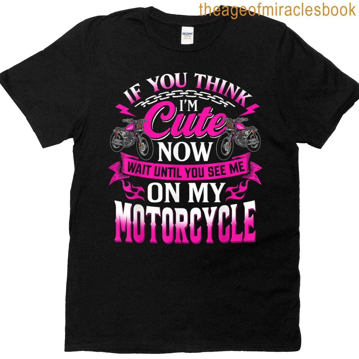 Funny Motorcycle Gift Women If You Think Im Cute Girl Biker T-shirt