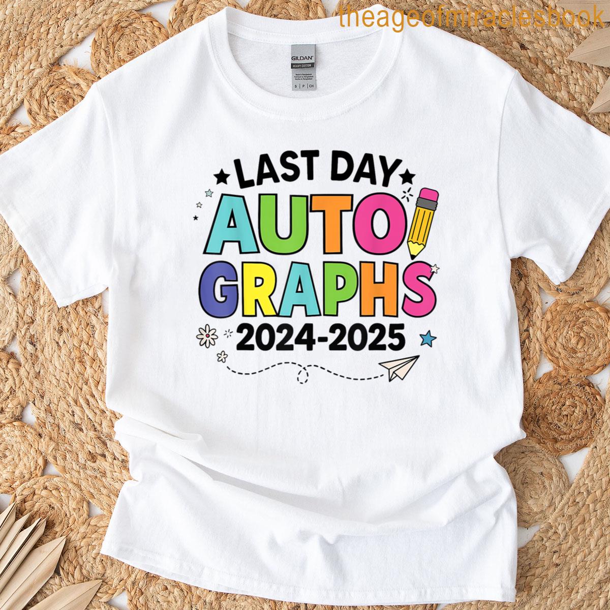 Last Day Of School Autographs End Of School Teacher T-shirt