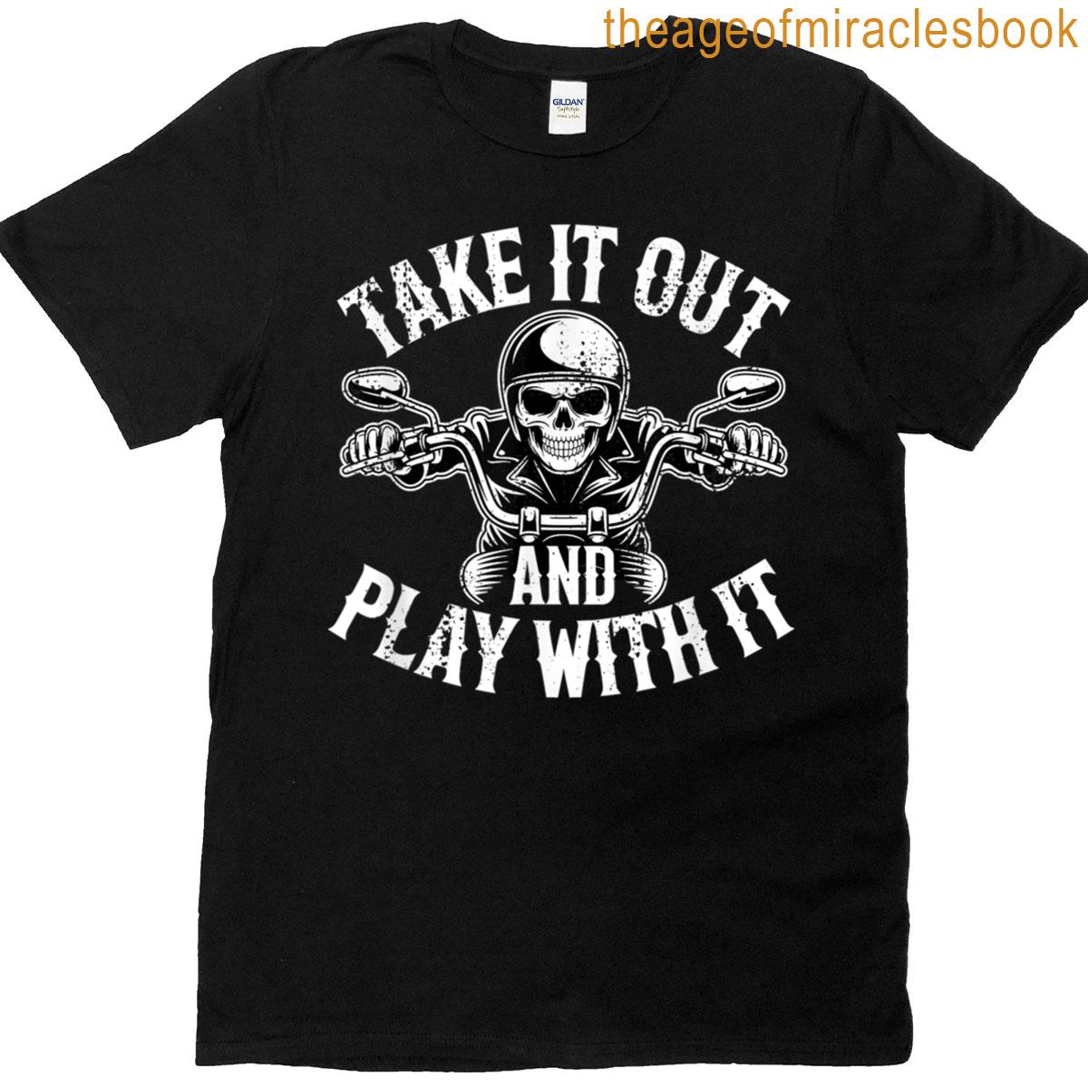 Take It Out And Play With It Funny Biker Skeleton Vintage T-shirt