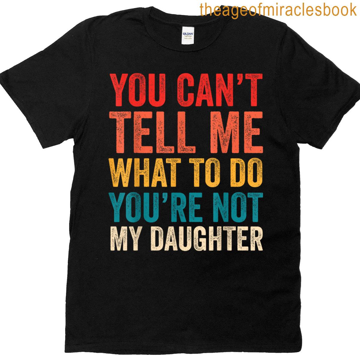 Father Daddy From Daughter Fathers Funny Dad Fathers Day T-shirt