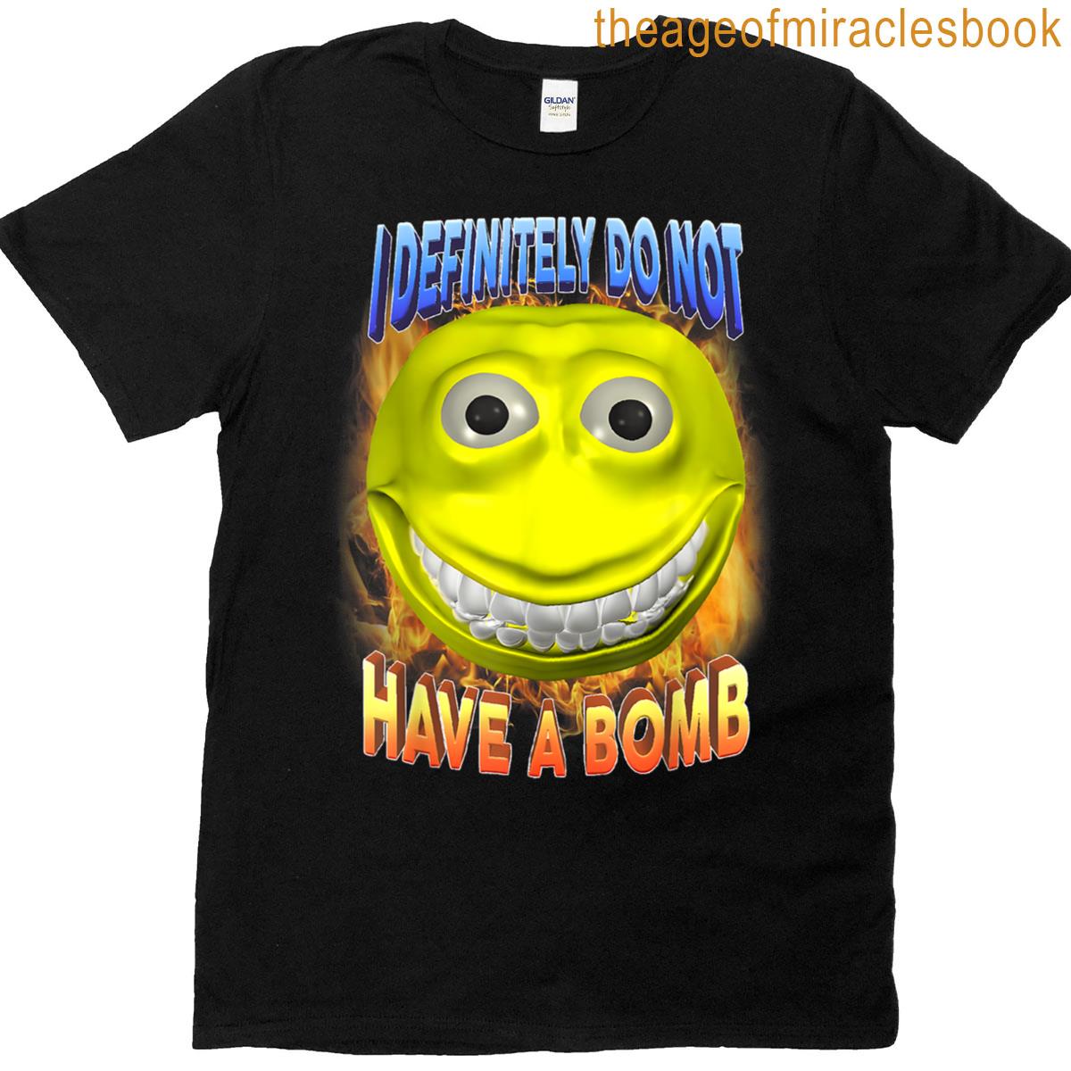 I Definitely Do Not Have A Bomb Funny Brainrot Unhinged Meme T-shirt