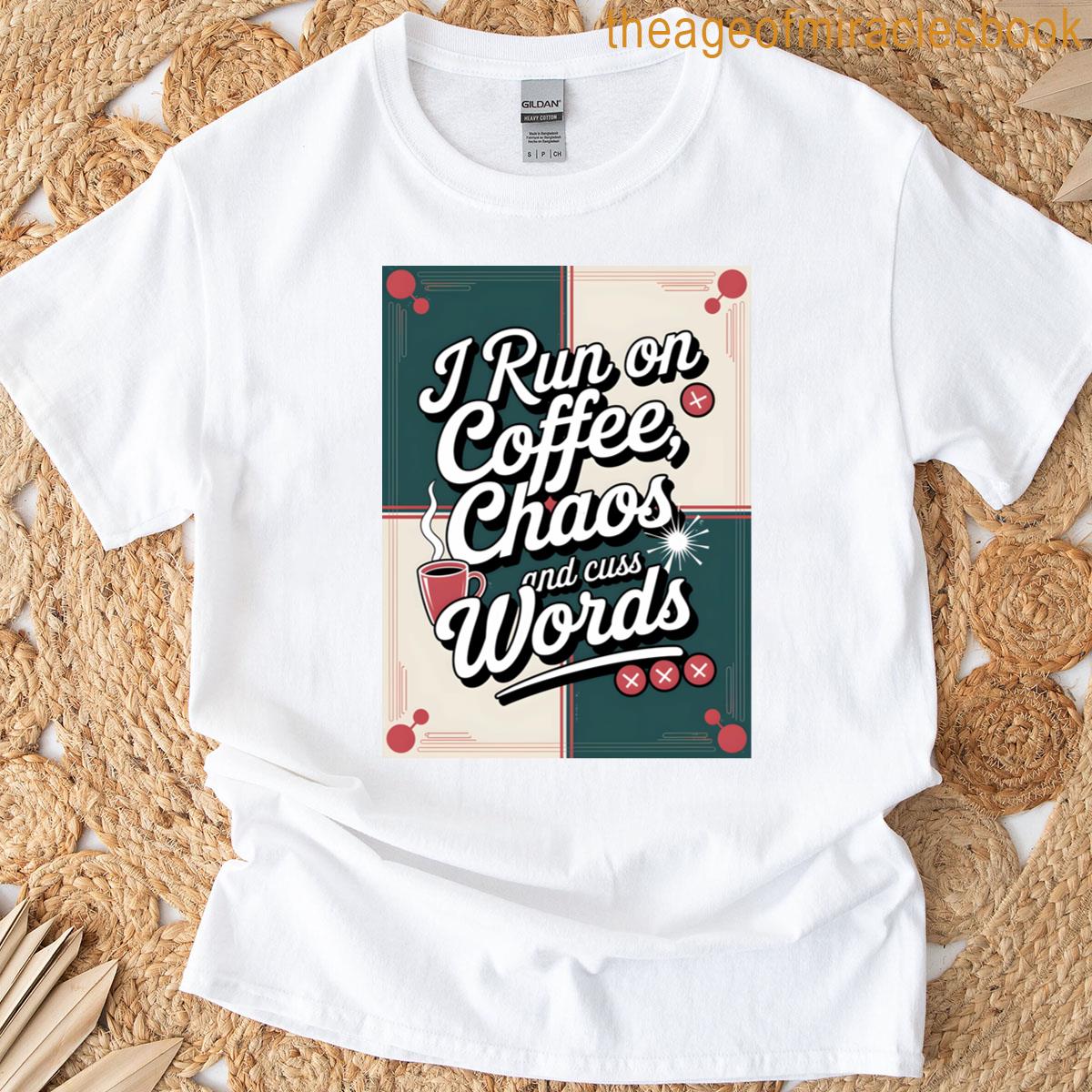 I Run On Coffee Chaos And Cuss Words – Retro Funny Quote T-shirt