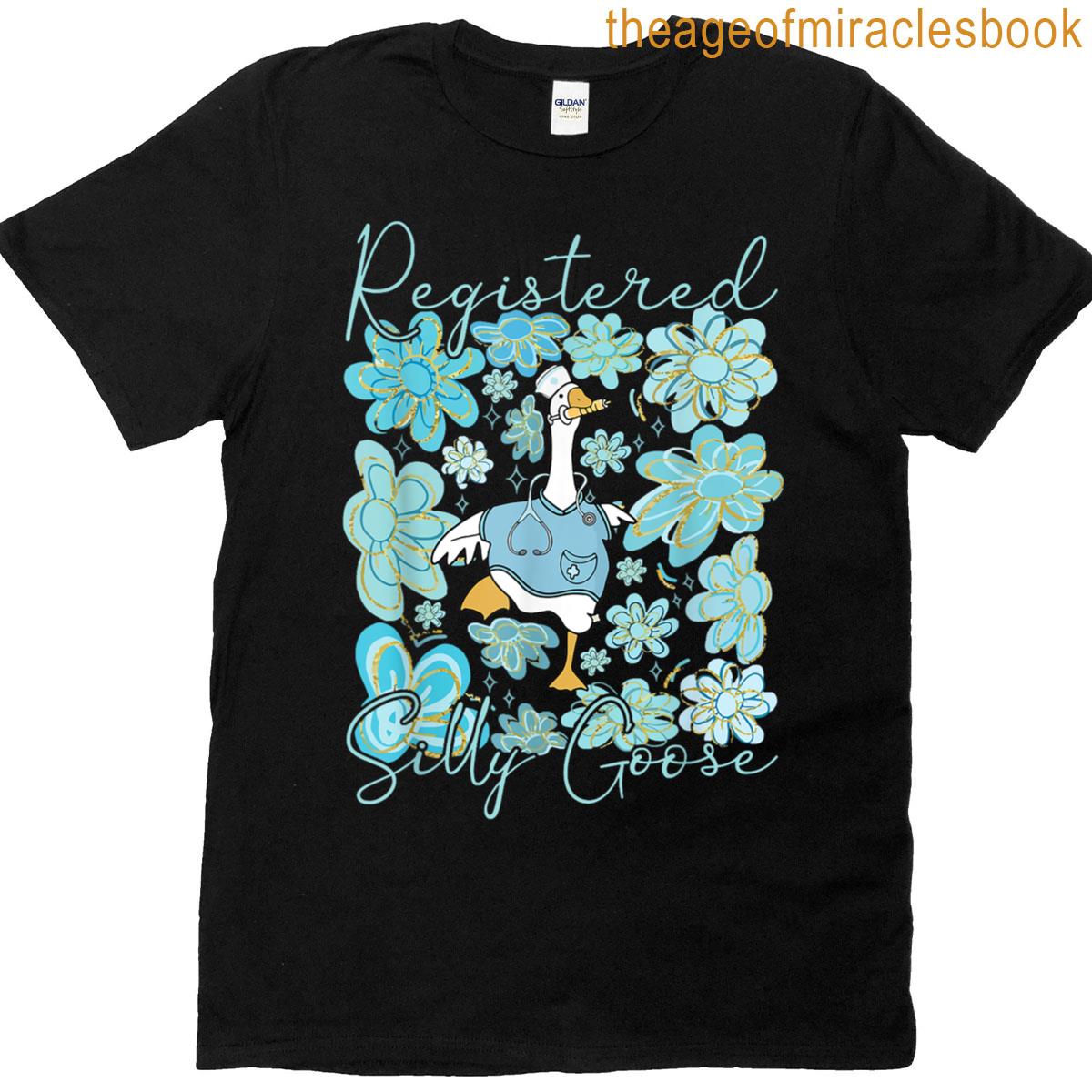 Nurse Registered Silly Goose Nursing School For Nursing Rn T-shirt