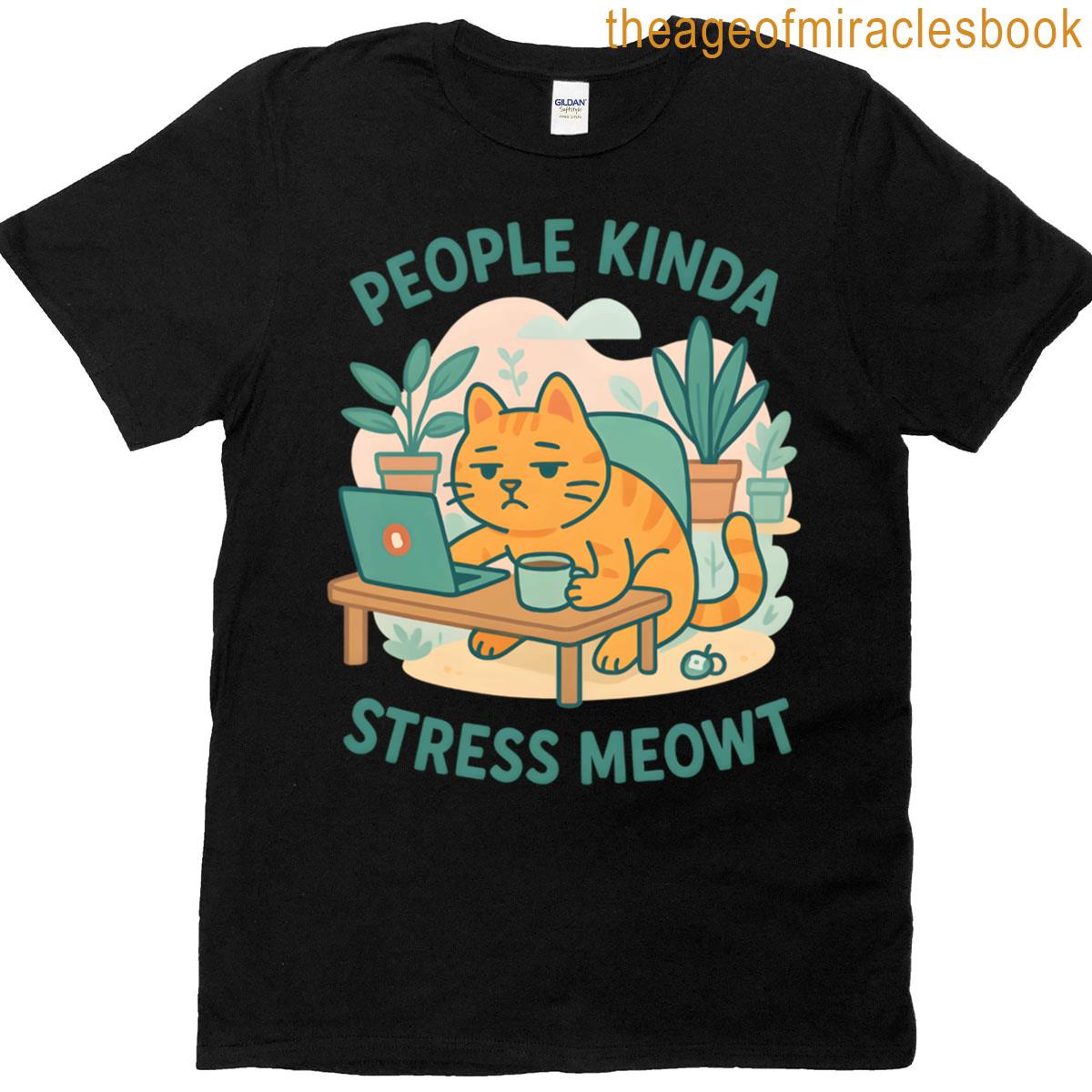 People Kinda Stress Meowt Funny Anti-social Cat T-shirt