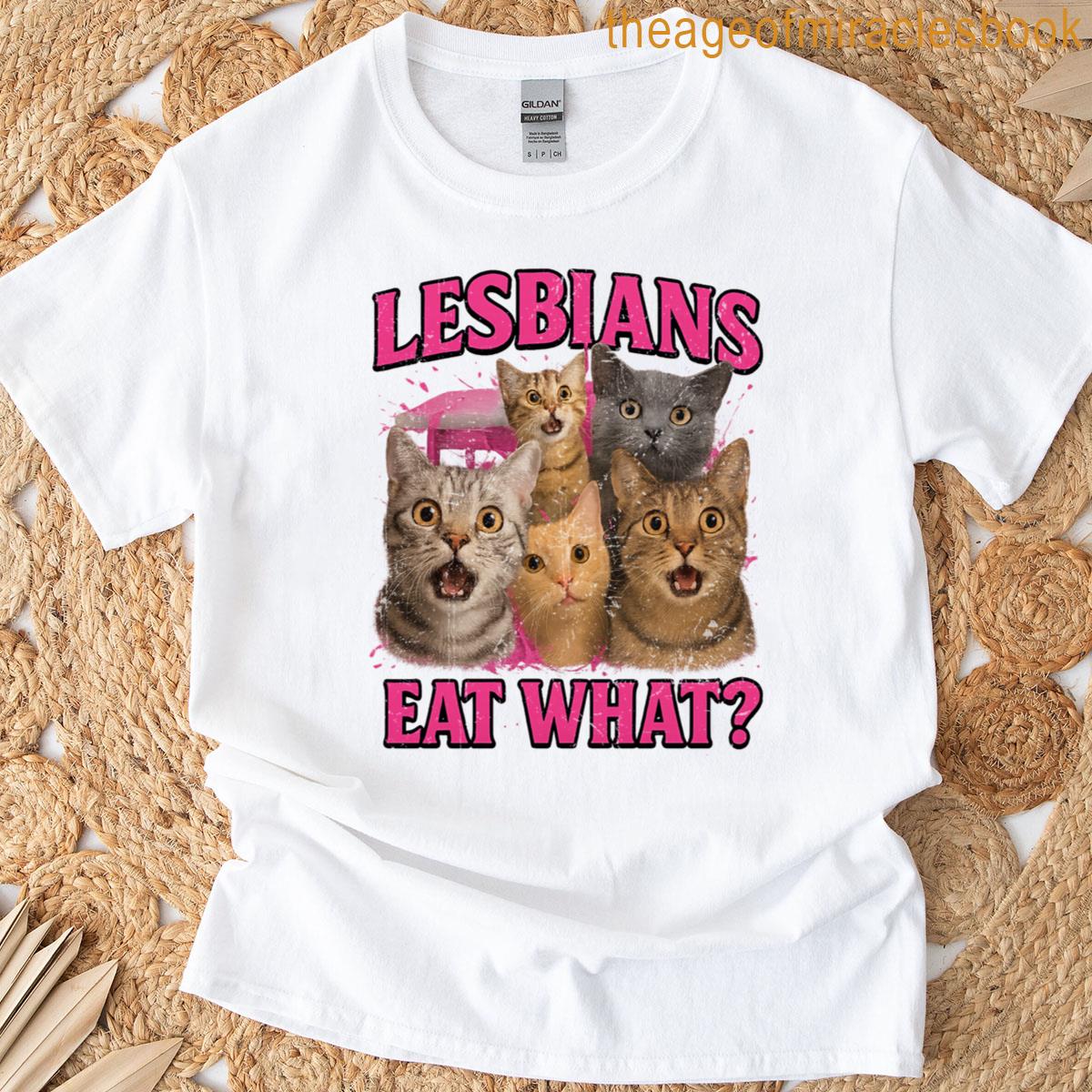 Lesbians Eat What Funny Cat Gay Pride Lgbtq Pride Month T-shirt