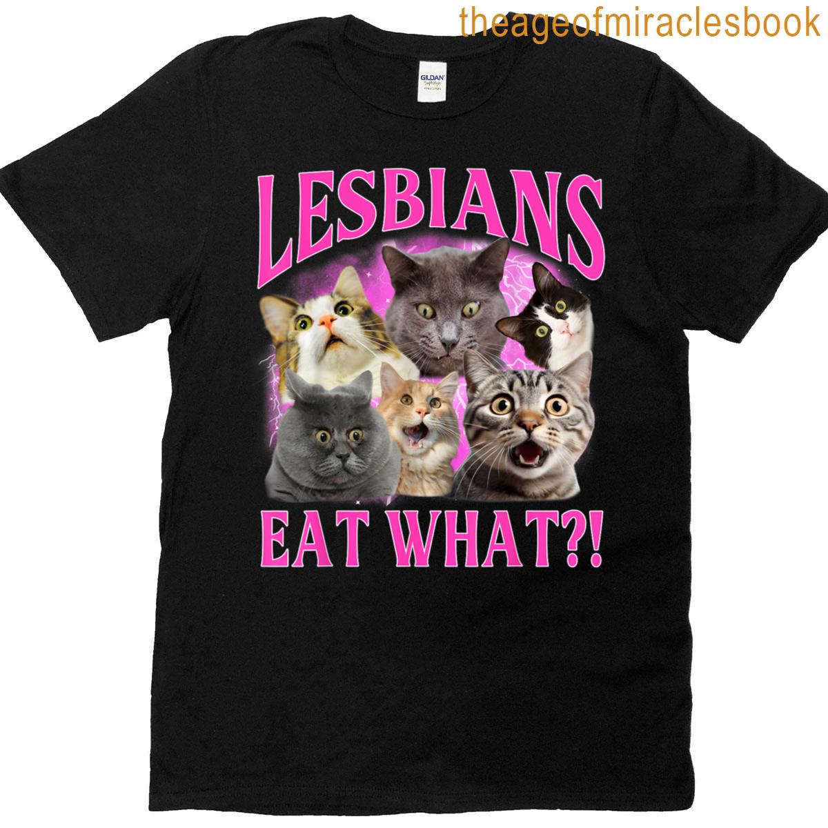 Lesbians Eat What Funny Cat Gay Pride Lgbtq Pun T-shirt