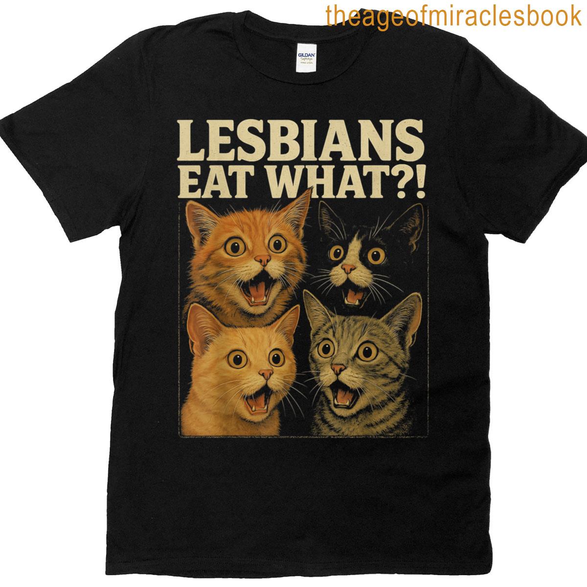 Lesbians Eat What Funny Scared Cat Meme Collage Lgbtq Pun T-shirt