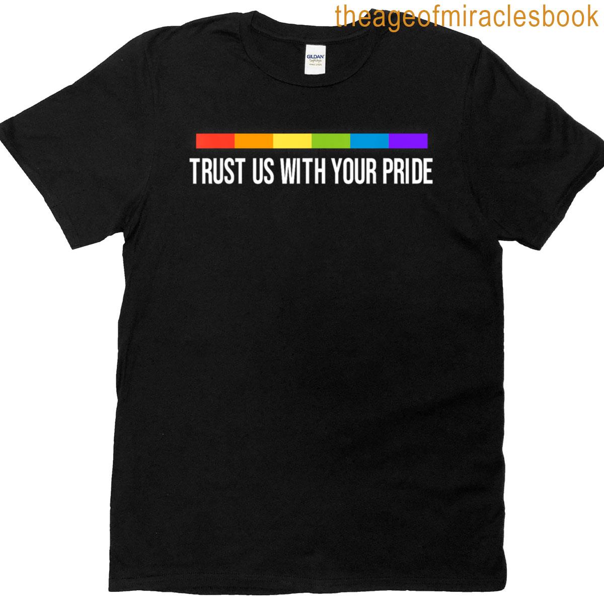 Trust Us With Your Pride Flag Lgbtq T-shirt
