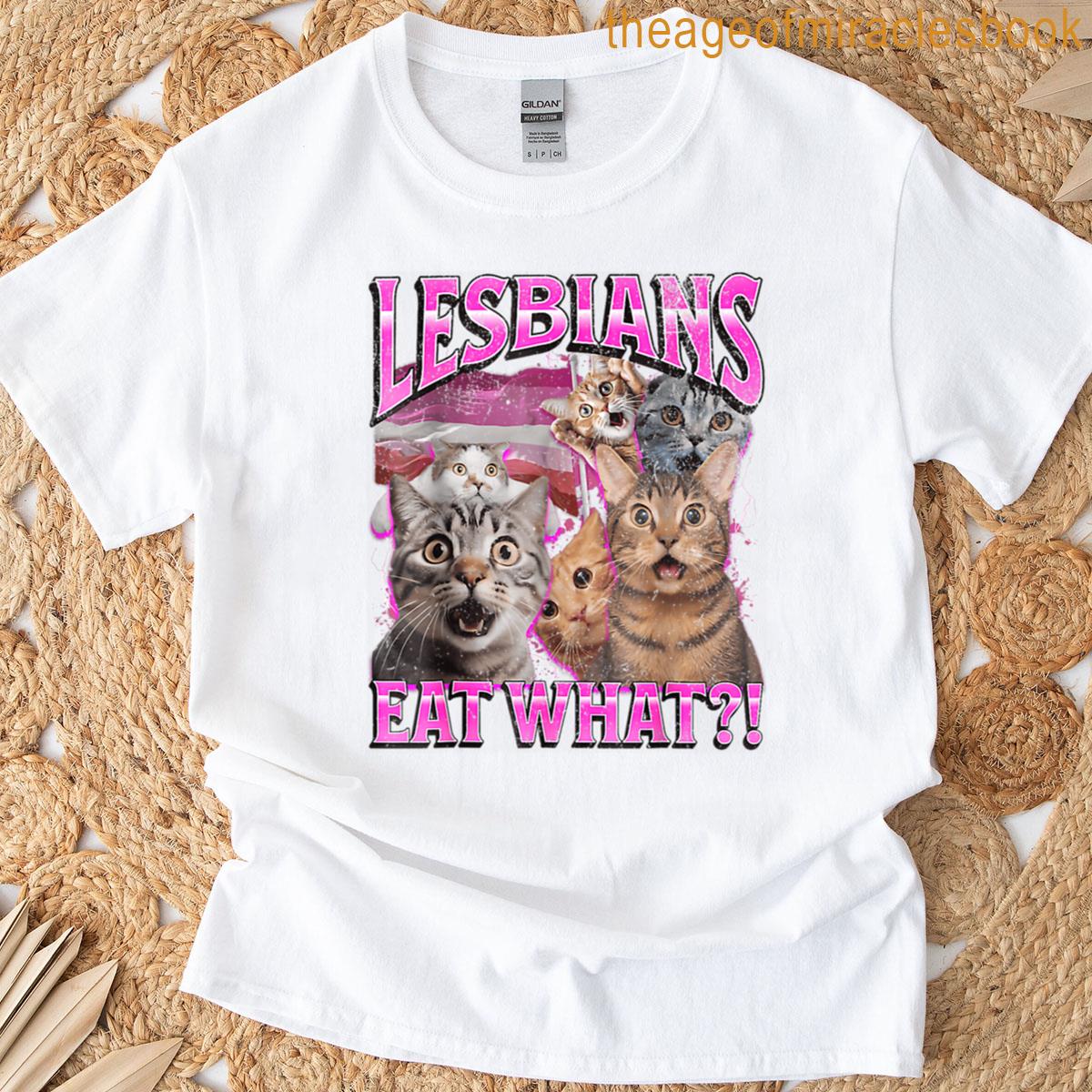 Lesbians Eat What Funny Cat Gay Pride Lgbtq Pun T-shirt