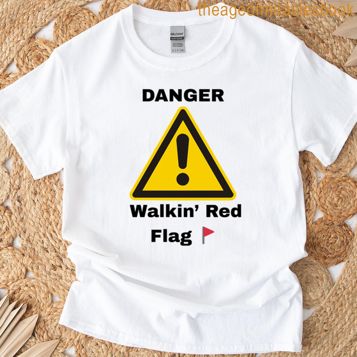 Danger Walkin Red Flag Funny Meme Design T-shirt