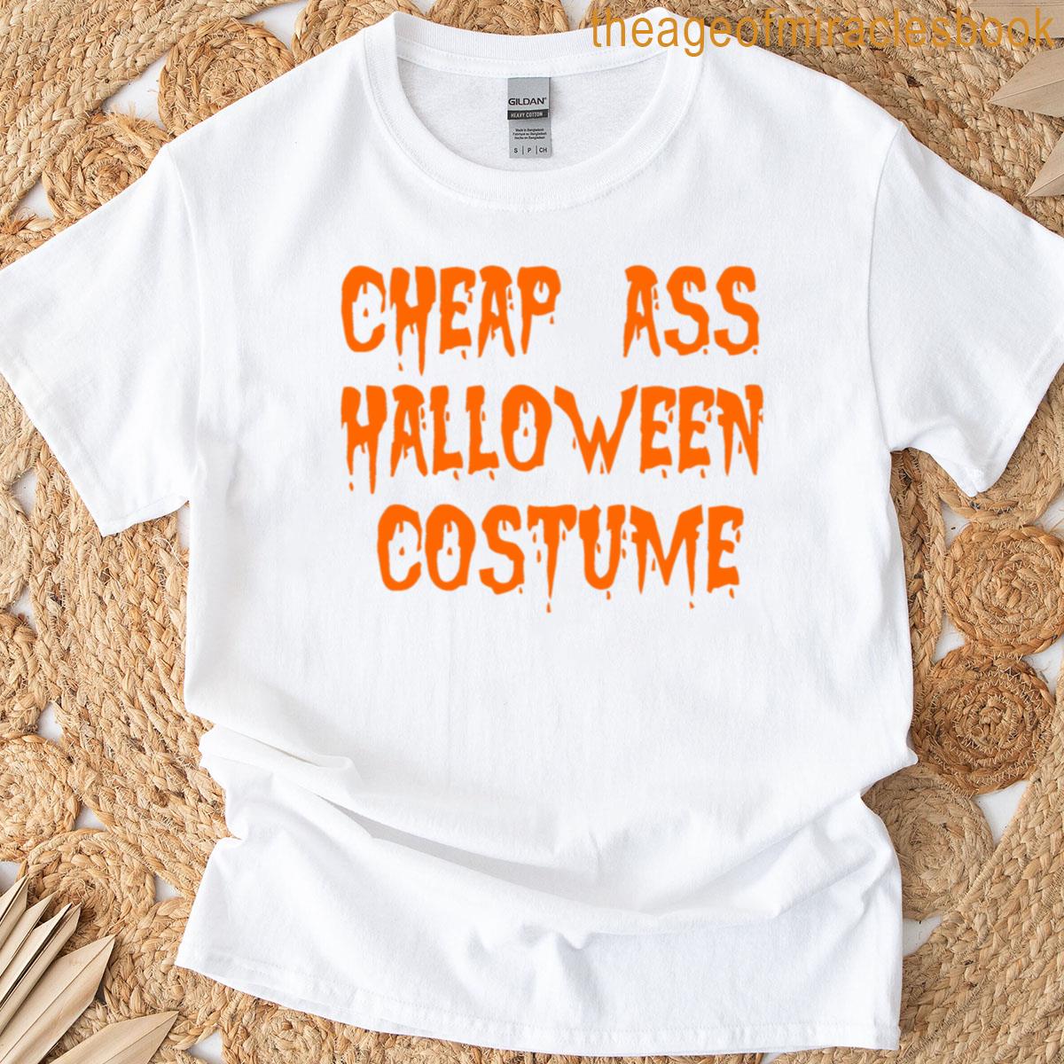Cheap Ass Halloween Costume T-shirt