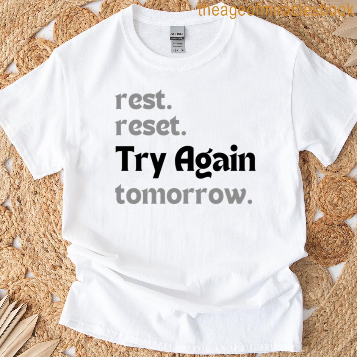 Motivational Quote Rest Reset Try Again Tomorrow Minimalist Self-care Mental Wellness Design T-shirt