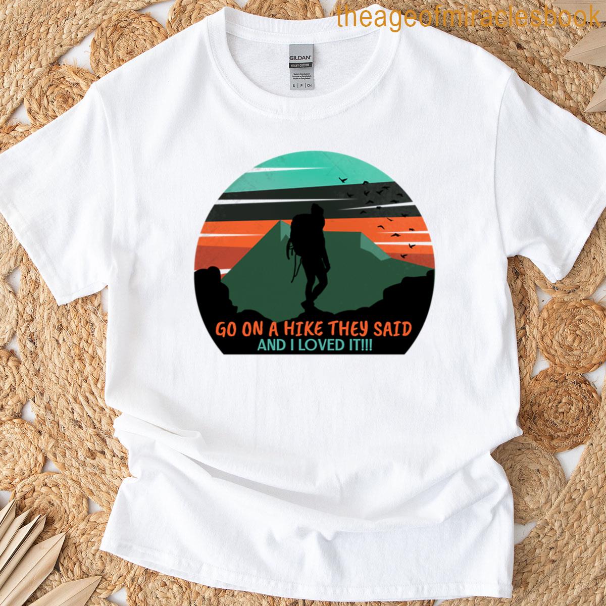Go On A Hike They Said Hiking T-shirt