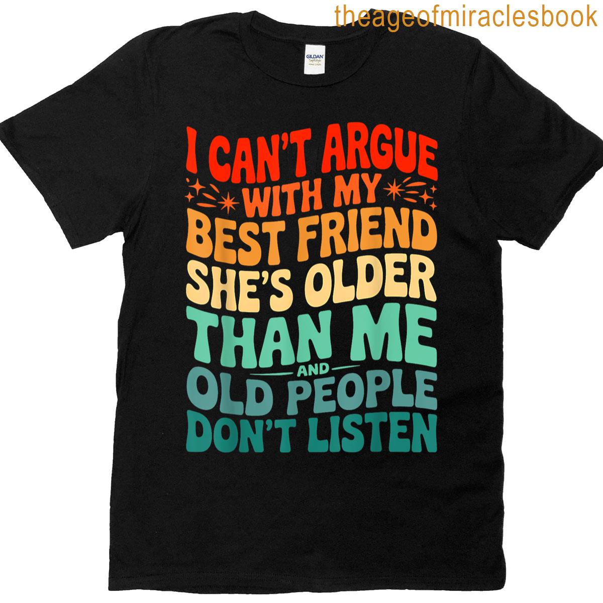 I Cant Argue With My Best Friend Funny Saying Quote Women T-shirt