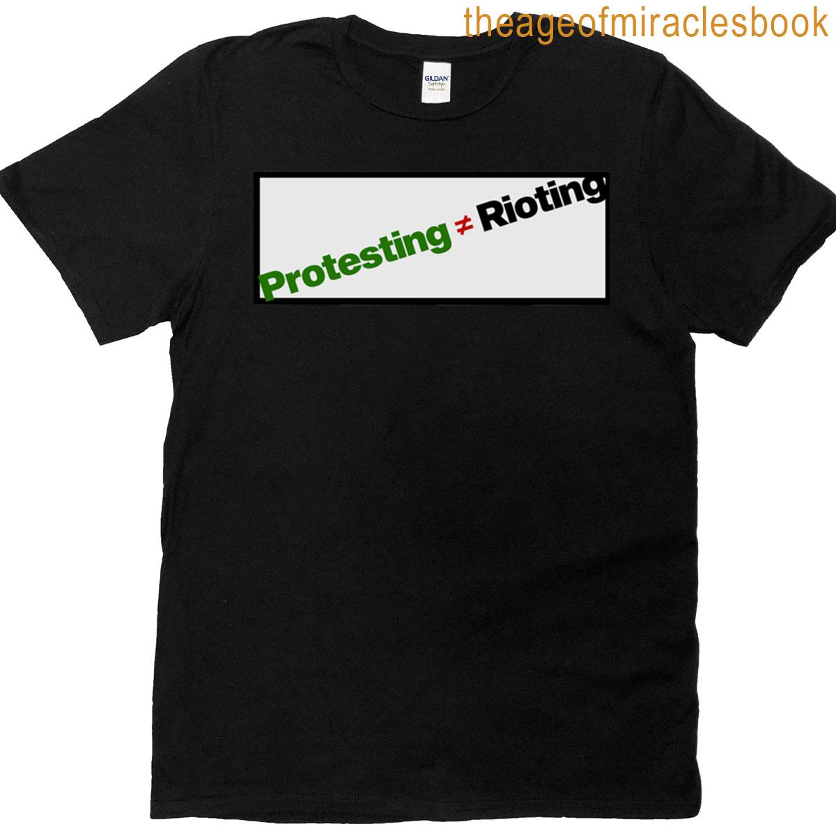 Protesting Does Not Equal Rioting T-shirt
