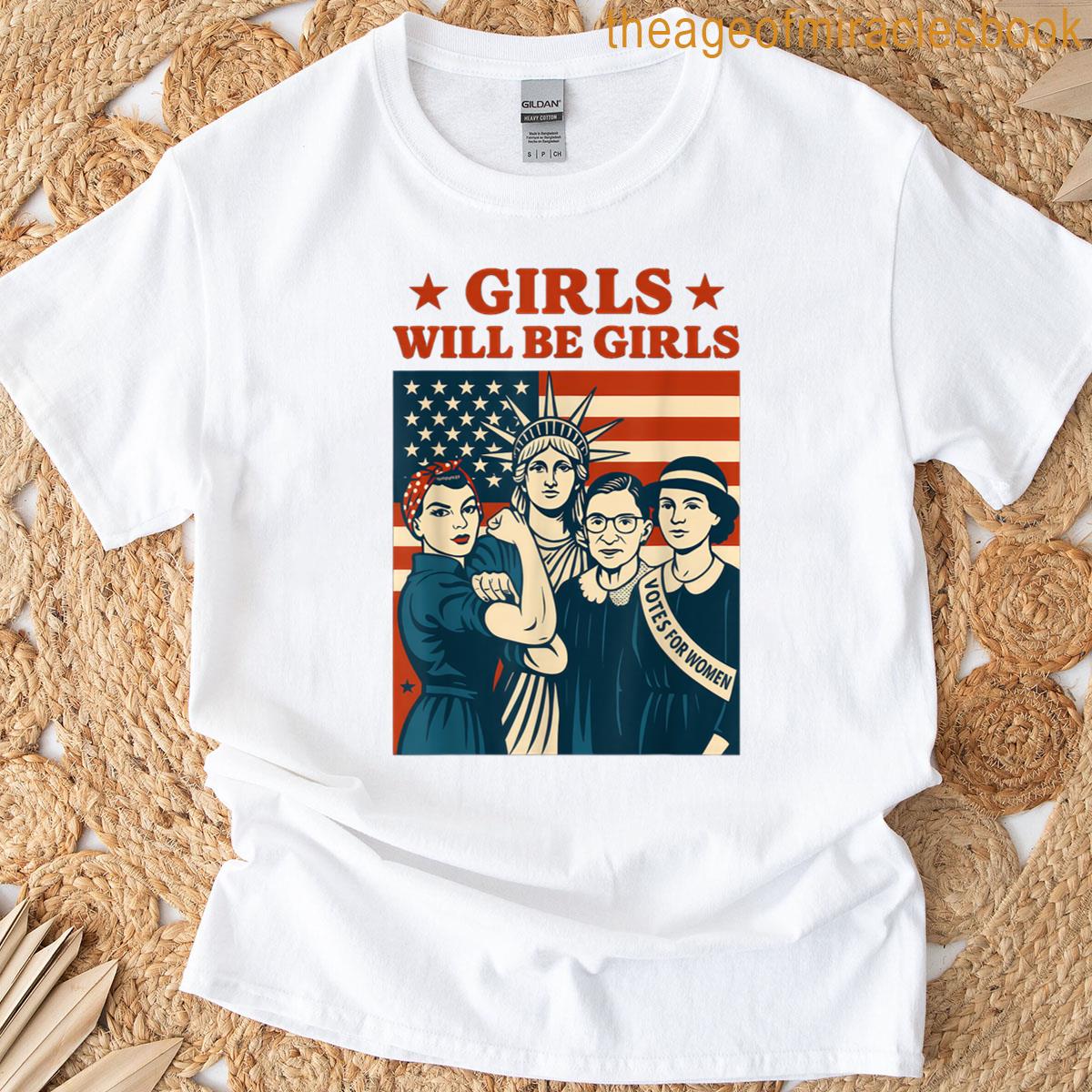 Girl Will Be Girls Patriotic Feminist 4th Of July Womens T-shirt