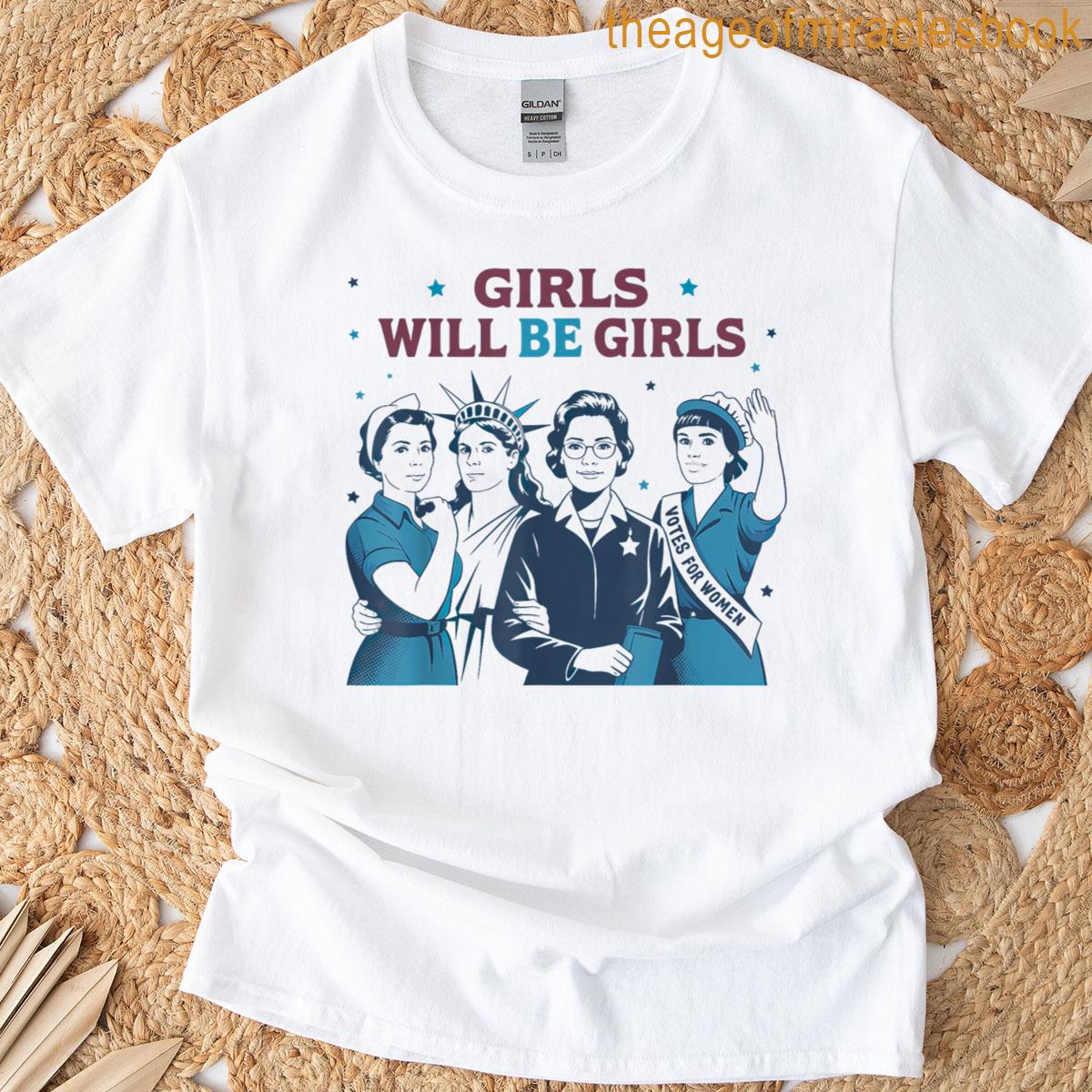 Girl Will Be Girls Patriotic Feminist 4th Of July T-shirt