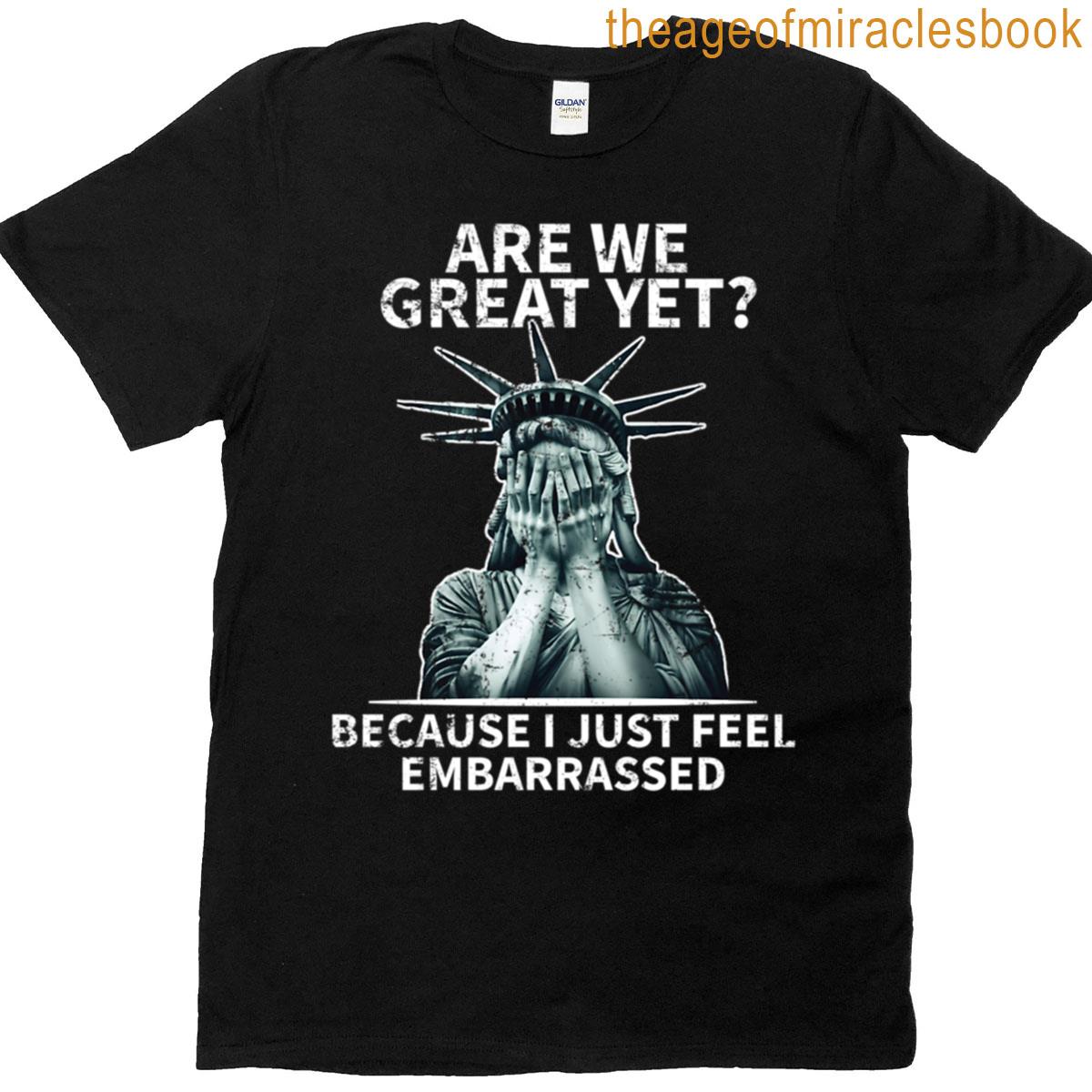 Funny Anti Trump Are We Great Yet Statue Of Liberty Politics T-shirt