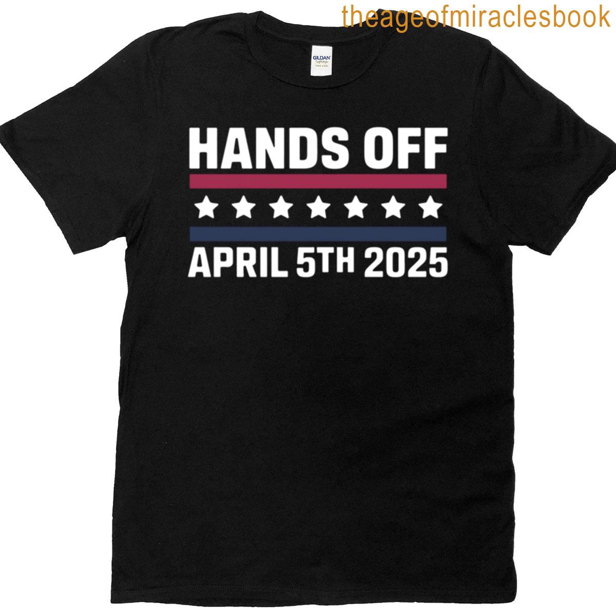 Hands Off April 5 2025 Protest Statement T-shirt