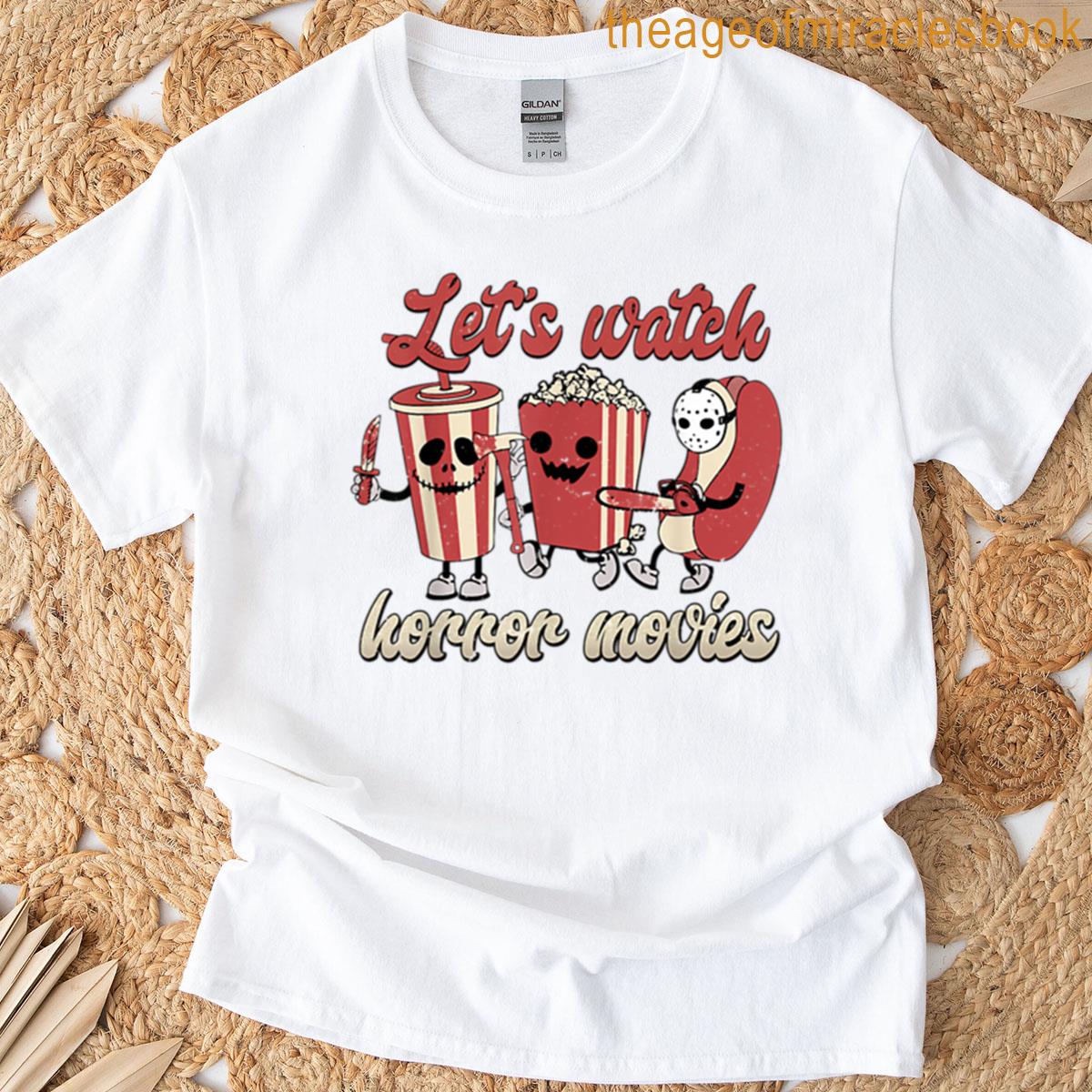 Creepy Funny Lets Watch Horror Movies T-shirt