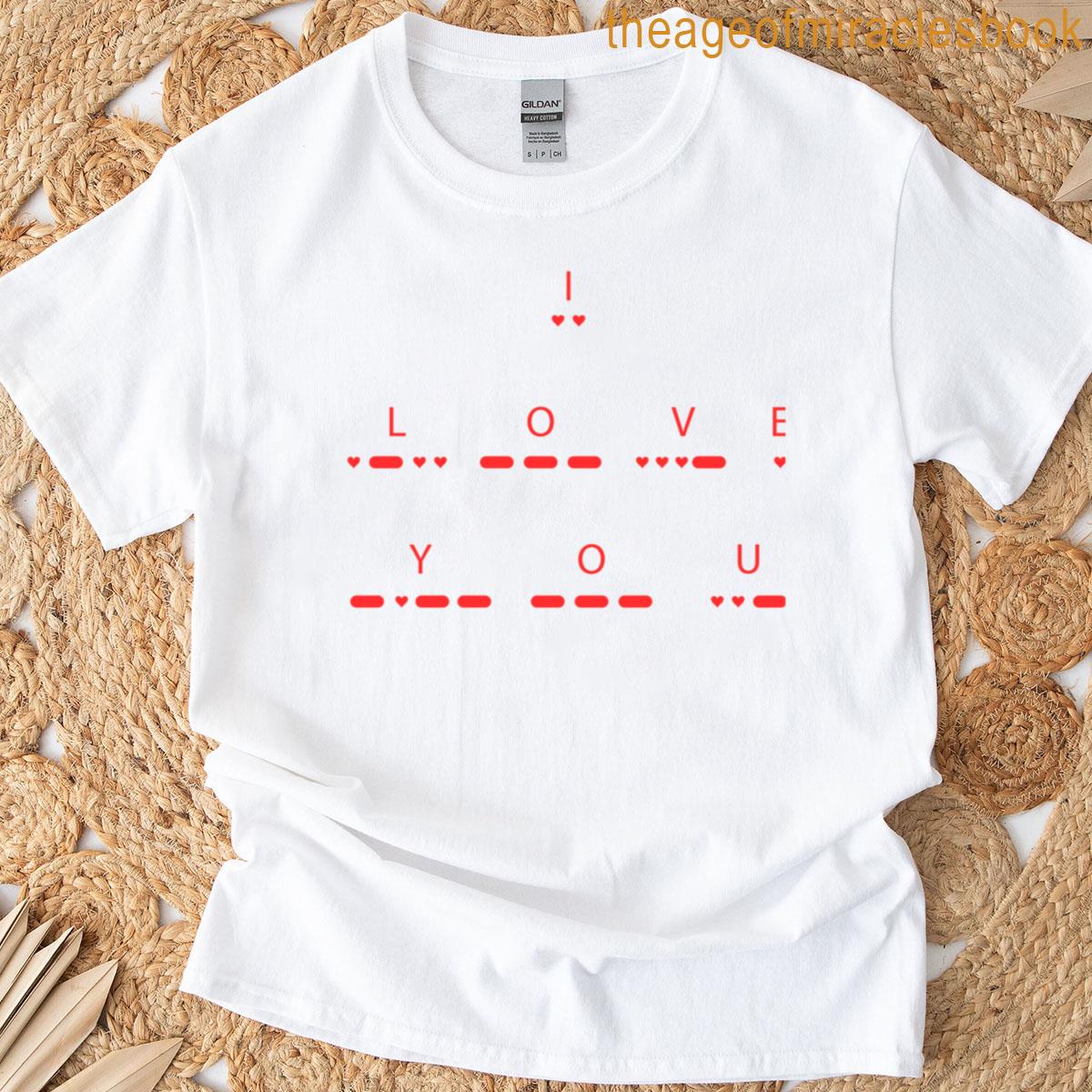 I Love You Text In Morse Code T-shirt