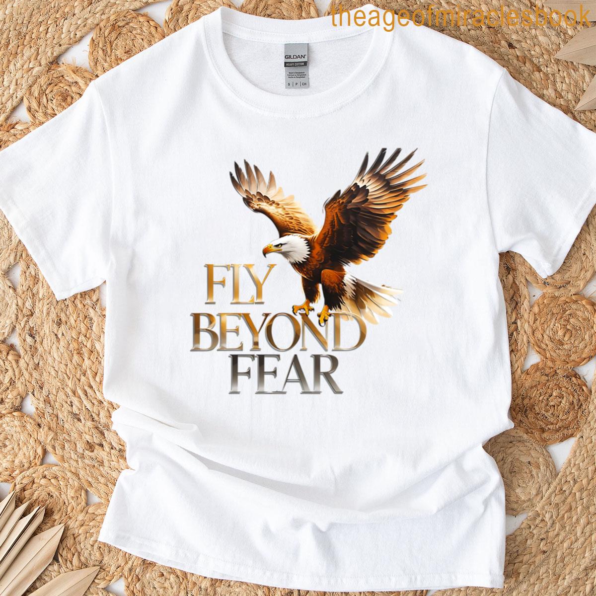 Motivational Eagle Fly Beyond Fear Quote T-shirt