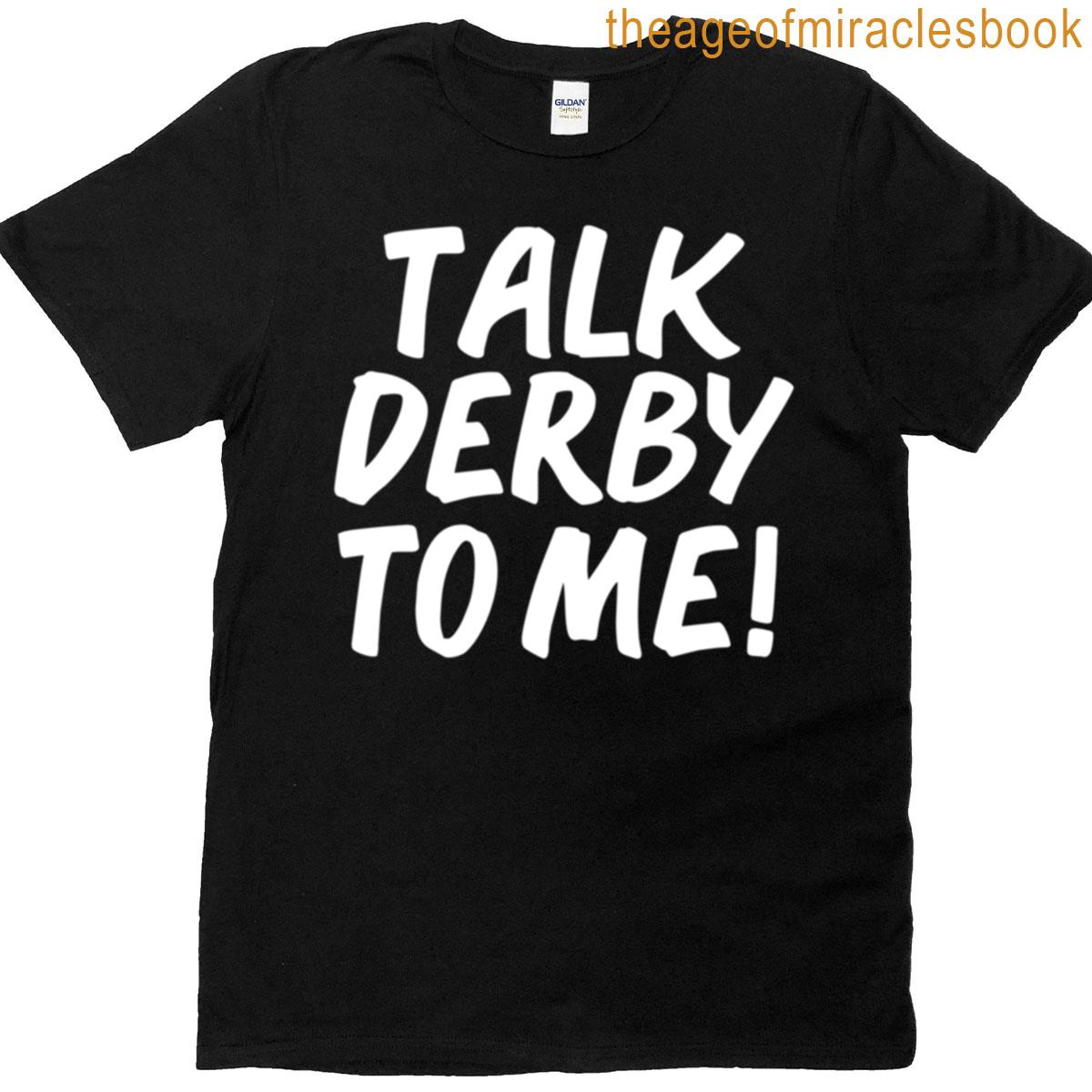 Talk Derby To Me Roller Derby Team Horse Racing T-shirt