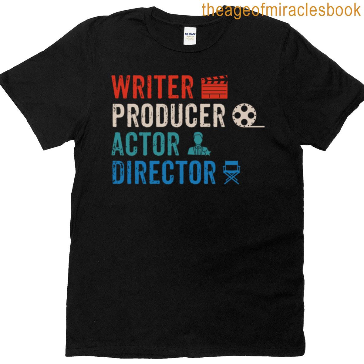 Writer Producer Actor Director - Retro Drama Filmmaking Gift T-shirt